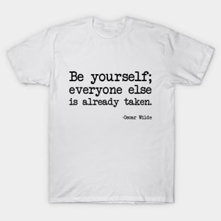 Oscar Wilde - Be yourself; everyone else is already taken T-Shirt